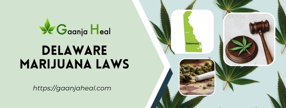 Delaware’s Marijuana Laws